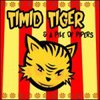 Timid Tiger & A Pile of Pipers