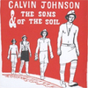 Calvin Johnson & The Sons Of The Soil