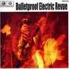 Bulletproof Electric Revue
