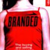 Branded - The Buying And Selling Of Teenagers