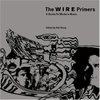 The Wire Primers: A Guide To Modern Music