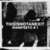 Thisisnotanexit: Manifesto #1