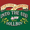 Further Excursions into the Ulu with Dollboy