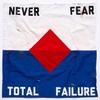 Never Fear Total Failure