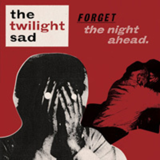 Album Review: The Twilight Sad - Forget The Night Ahead / Releases /  Releases // Drowned In Sound